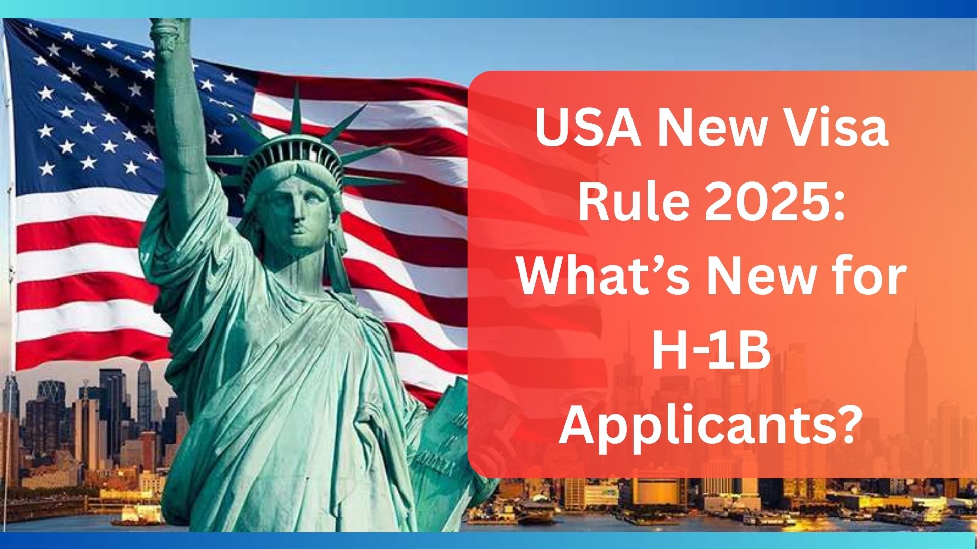 USA New Visa Rule 2025: What’s New for H-1B Applicants?